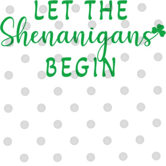 Let The Shenanigans Begin Saint Patric Day Digital Files