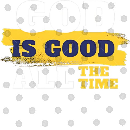 God is good all the time Digital Files