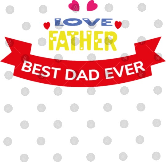 Love Father Best Dad Ever Digital Files
