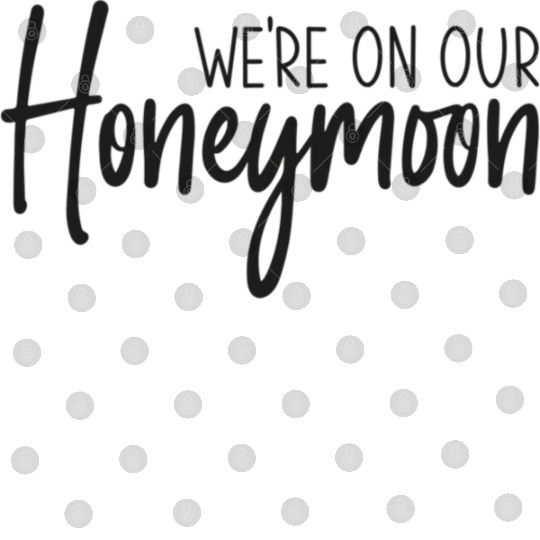 We'Re On Our Honeymoon Bride And Groom Digital Files