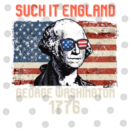Suck it England George Washington 1776 USA Digital Files