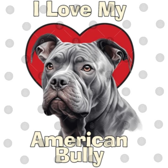 I Love My American Bully Puppy Dog Digital Files