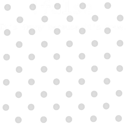 False It'S Because It'S True Programming Digital Files