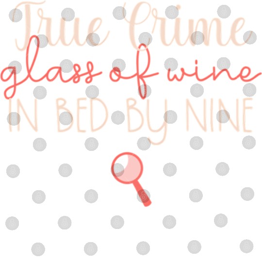 True Crime True Crime Glass Of Wine In Bed By Nine Digital Files