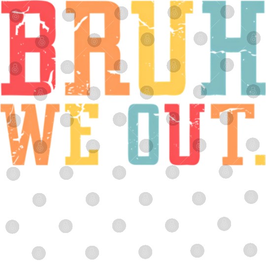 Retro End Of School Year Teacher Summer Bruh We Digital Files