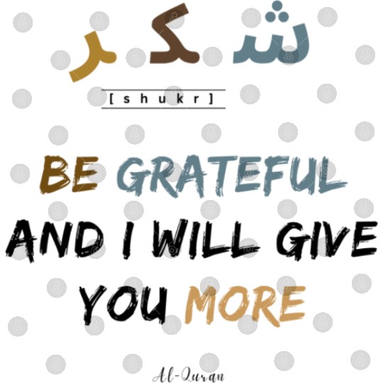 Shukr | be grateful i will give you more | muslims Digital Files