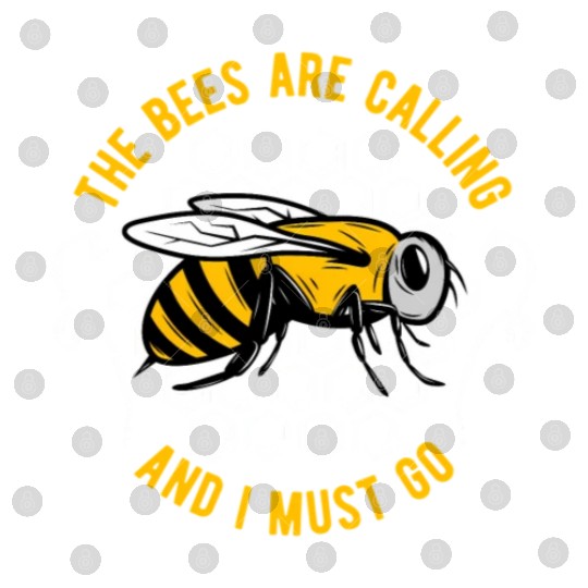 The Bees Are Calling And I Must Go Beekeeper Honey Digital Files