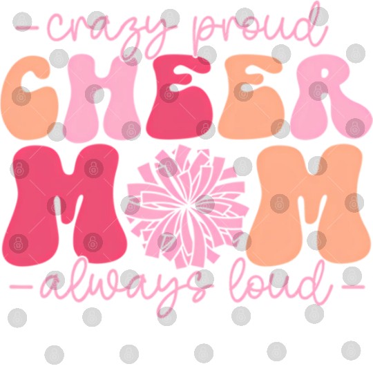 Crazy Proud Cheer Mom Always Loud Cheerleader Digital Files
