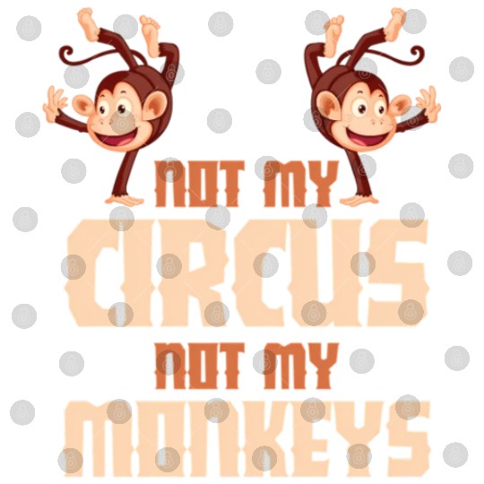 Not My Circus Not My Monkeys Digital Files