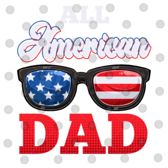 All American Dad Independence Day Party USA Father Digital Files