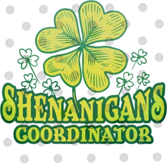 Shenanigans Coordinator St Patrick'S Day Shamrock Digital Files