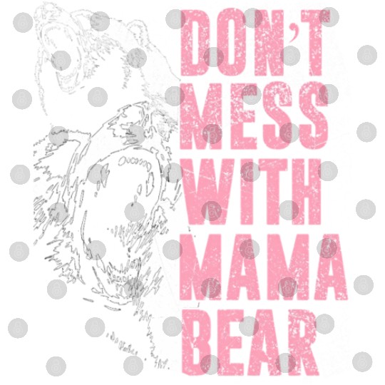 Don'T Mess With Mama Bear Mama Bear Digital Files