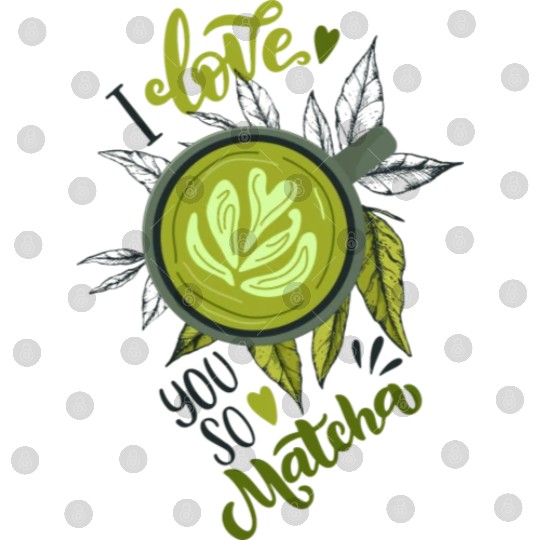 I Love You So Matcha Tea Latte Lover Digital Files