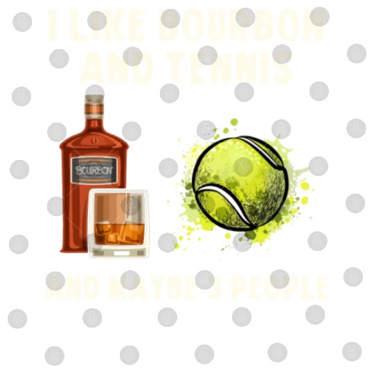 I Like Bourbon And Tennis Funny Humor Sports Digital Files