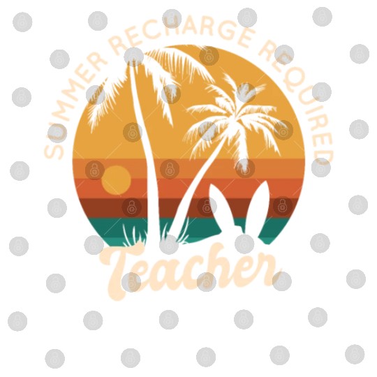 Last Day Of School Teacher Summer Recharge Digital Files