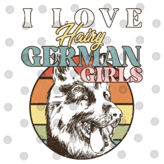 Funny German Shepherd Dog Quote I Love Hairy Digital Files