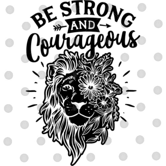 Be Strong And Courageous Lion Digital Files