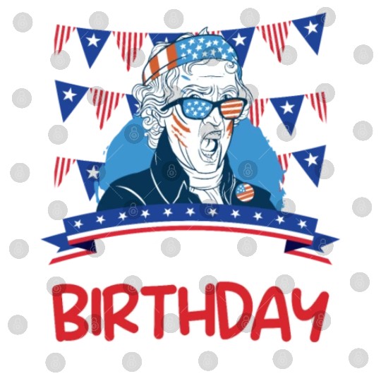 Its my Birthday Independence Day George Washington Digital Files