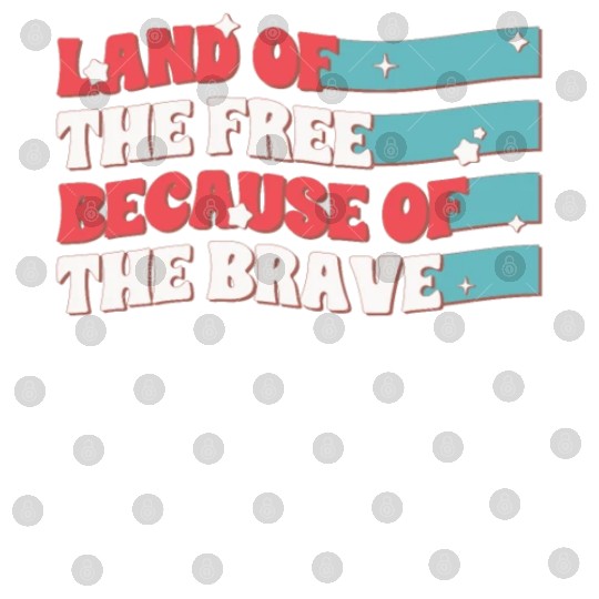 Land Of The Free Because Of The Brave Digital Files