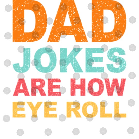 Mens Dad Jokes Are How Eye Roll Funny Dad Digital Files
