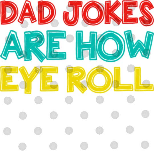 Mens Dad Jokes Are How Eye Roll Funny Dad Digital Files