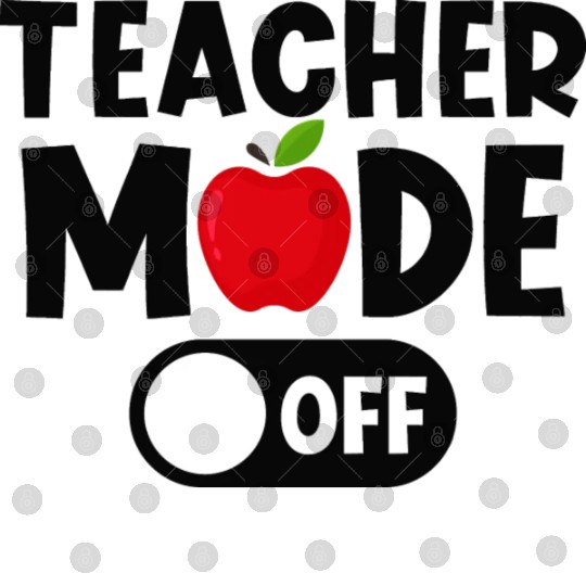 Last Day Of School Teacher Mode Off Digital Files