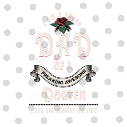 I Am A Proud Dad Of A Freaking Awesome Doctor Digital Files