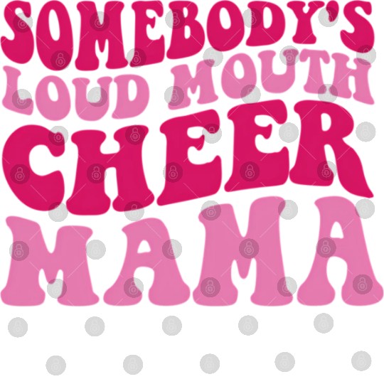 Somebody'S Loud Mouth Cheer Mama Digital Files