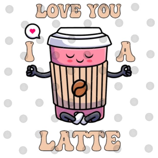 I Love You A Latte Couples Romance Digital Files