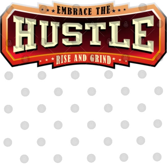 Embrace the Hustle Rise and Grind nature Digital Files