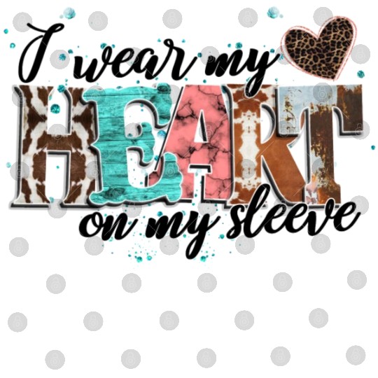 I Wear My Heart On My Sleeve Digital Files