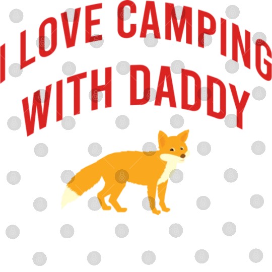 I love camping with daddy Digital Files