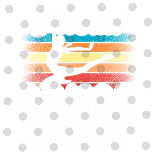 Proud Dance Teacher Teach Dancing Class Dancer Digital Files