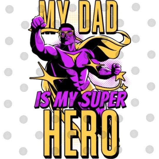 My Dad Is My Super Hero Digital Files