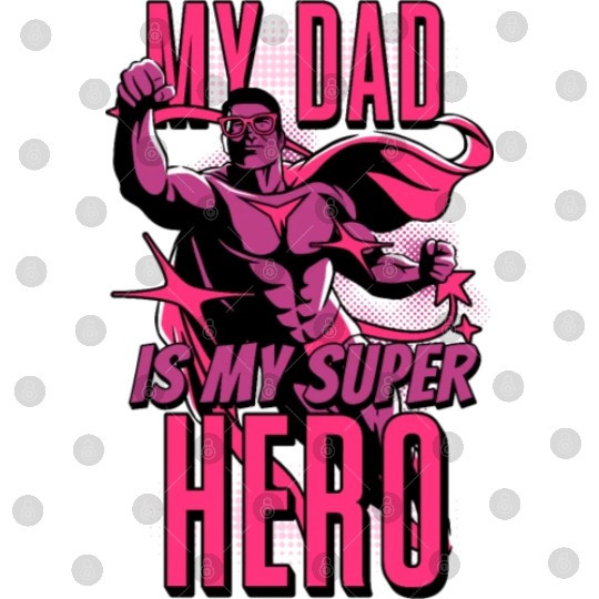 My Dad Is My Super Hero Digital Files