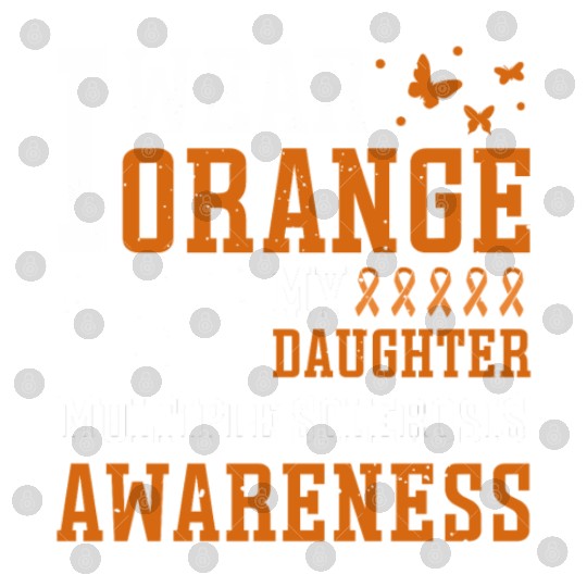 I Wear Orange For My Daughter Multiples Sclerosis Digital Files