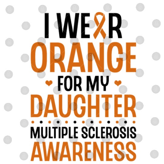 I Wear Orange For My Daughter Multiples Sclerosis Digital Files