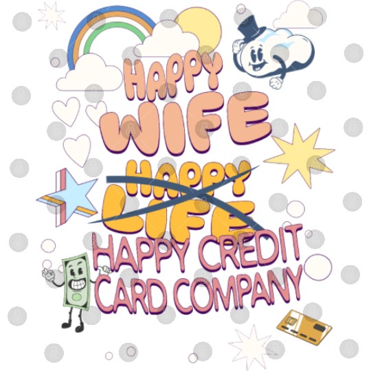 Happy Wife Happy Credit Card Company Digital Files