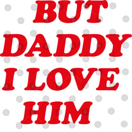 But Daddy I Love Him aesthetic Digital Files