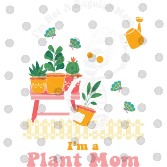 I m Not A Regular Mom I m A Plant Mom Digital Files
