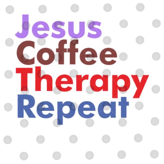 Jesus Coffee Therapy Repeat Christian Digital Files
