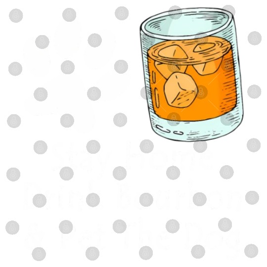 Stay Home Drink Bourbon And Pet The Dog Digital Files