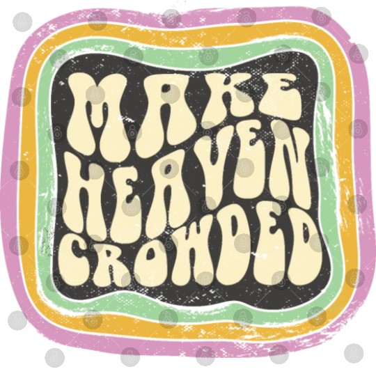 Make Heaven Crowded Christian Quote Catholic Digital Files