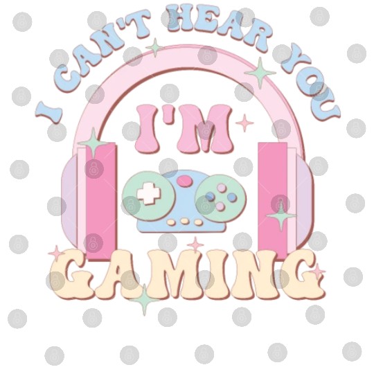 I Can't Hear You I'm Gaming, Happy Game Day Digital Files