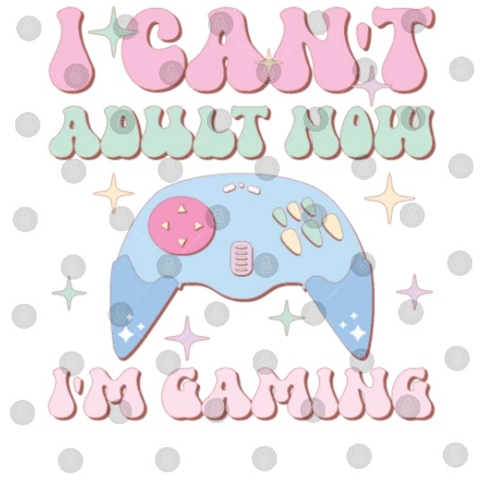 I Can't Adult Now I'm Gaming, Happy Game Day Digital Files