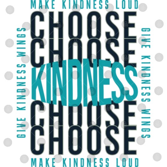Choose Kindness Make Kindness Loud Give Kindness Digital Files
