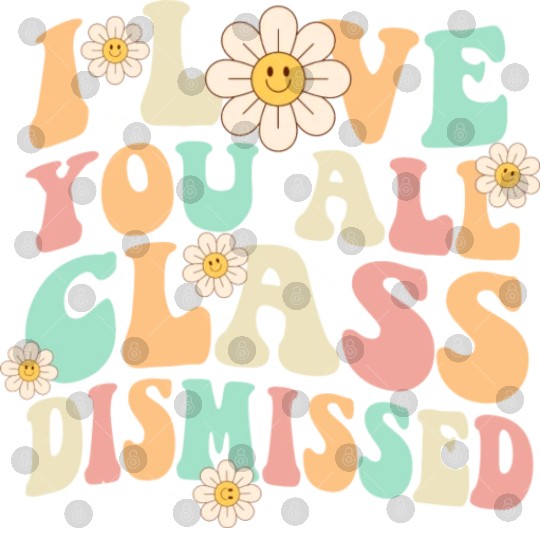 I Love You All Class Dismissed Groovy Digital Files