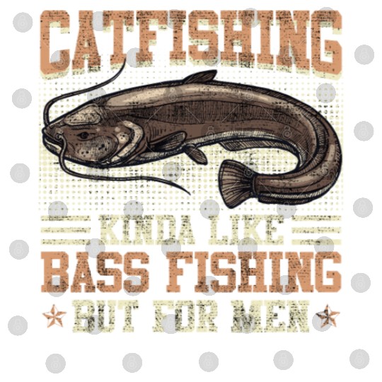 Catfishing kinda like Bass Fishing Flathead Fish Digital Files