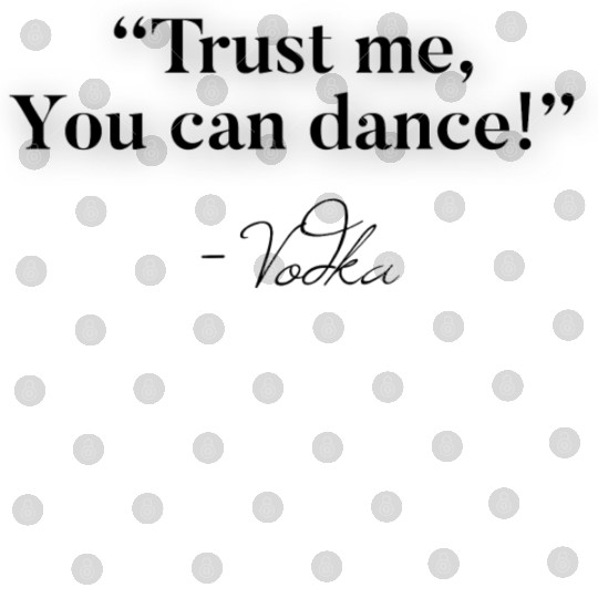 Trust Me You Can Dance Vodka Digital Files