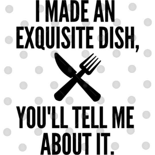 I Made A Delicious Meal You ll Tell Me About It Digital Files